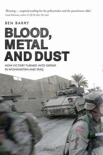 Blood, Metal and Dust: How Victory Turned Into Defeat in Afghanistan and Iraq