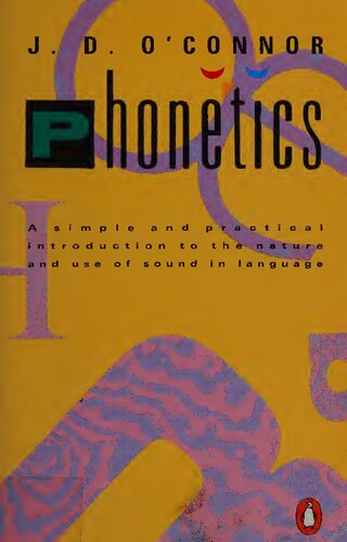 Phonetics: A Simple and Practical Introduction to The Nature and Use of Sound in Language