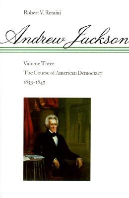 Andrew Jackson. Vol. 3 The course of American democracy, 1833-1845