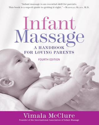 Infant massage: a handbook for loving parents