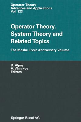 Operator Theory, System Theory and Related Topics The Moshe Livšic Anniversary Volume