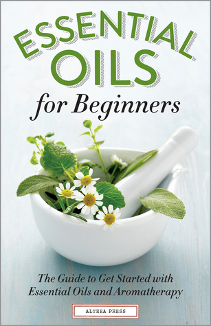 Essential oils for beginners: the guide to get started with essential oils and aromatherapy