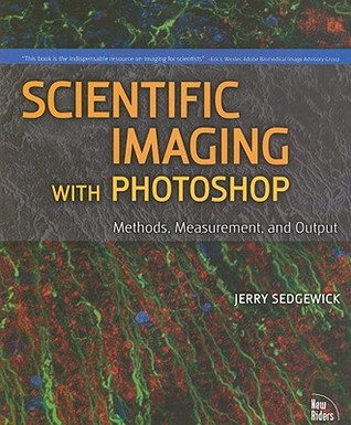 Scientific imaging with Photoshop: methods, measurement, and output