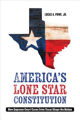 America's Lone Star constitution: how Supreme Court cases from Texas shape the nation