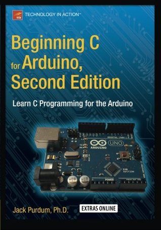 Beginning C for Arduino, Second Edition Learn C Programming for the Arduino