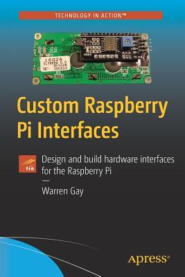 Custom Raspberry Pi Interfaces Design and build hardware interfaces for the Raspberry Pi