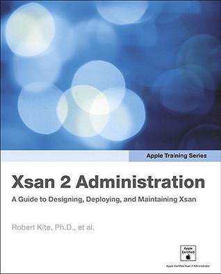 Xsan2 administration: a guide to designing, deploying, and maintaining Xsan