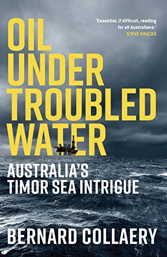 Oil Under Troubled Water: Australia’s Timor Sea Intrigue