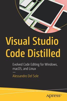 Visual Studio Code distilled: evolved code editing for Windows, macOS, and Linux