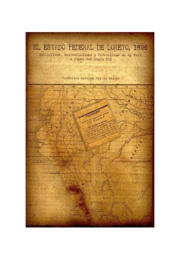 El Estado Federal de Loreto, 1896. Centralismo, descentralismo y federalismo en el Perú, a fines del siglo XIX