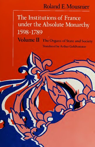 The institutions of France under the absolute monarchy, 1598-1789, volume II: the organs of state and society