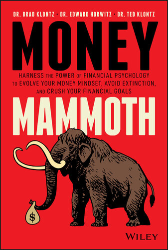 Money mammoth: Harness the Power of Financial Psychology to Evolve Your Money Mindset, Avoid Extinction, and Crush Your Financial Goals