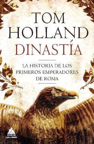 Dinastía : la historia de los primeros emperadores de Roma