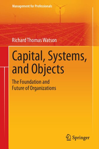 Capital, Systems, and Objects: The Foundation and Future of Organizations