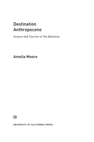 Destination Anthropocene : Science and Tourism in the Bahamas