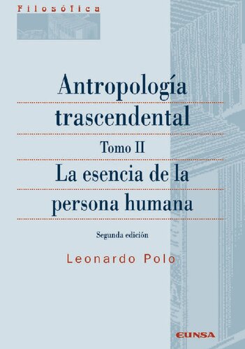 Antropología trascendental. Tomo II: la esencia de la persona humana (2a. ed.)