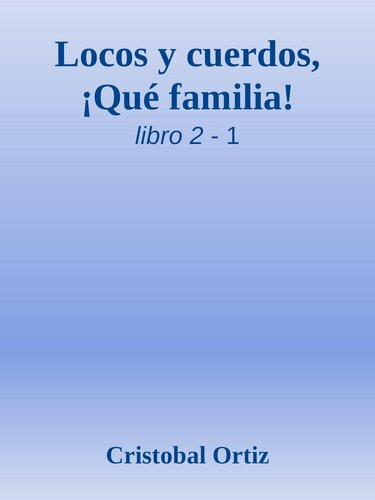 Locos y cuerdos, ¡Qué familia!