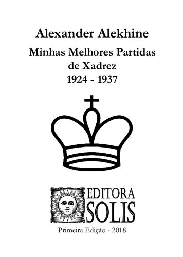 Alekhine - Minhas Melhores Partidas de Xadrez - 1924 a 1937