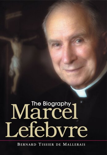 Marcel Lefebvre: The Biography