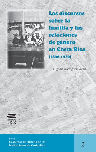 Los discursos sobre la familia y las relaciones de género en Costa Rica (1890-1930)