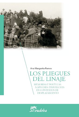 Los pliegues del linaje: memorias y políticas mapuches-tehuelches en contextos de desplazamiento