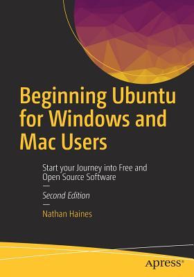 Beginning Ubuntu for Windows and MAC users: start your journey into free and open source software