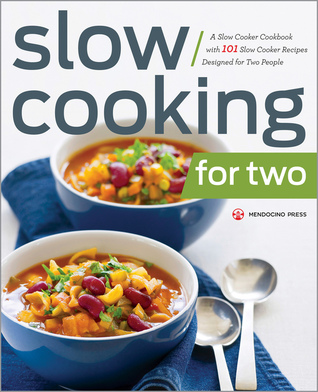 Slow cooking for two: a slow cooker cookbook with 101 slow cooker recipes designed for two people