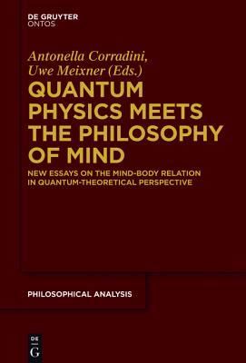 Quantum Physics Meets the Philosophy of Mind: New Essays on the Mind-Body Relation in Quantum-Theoretical Perspective