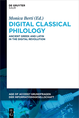 Digital classical philology ancient Greek and Latin in the digital revolution