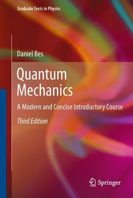 Quantum Mechanics A Modern and Concise Introductory Course