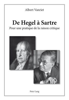 De Hegel à Sartre Pour une pratique de la raison critique