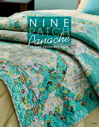 Nine patch panache: 40+ nine-patch projects