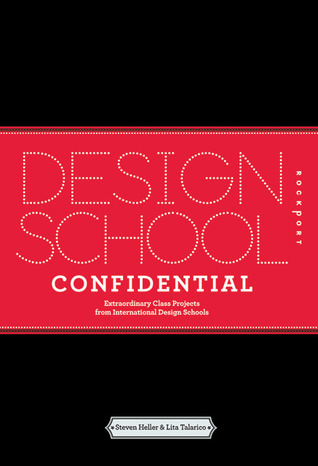 Design School Confidential: Extraordinary Class Projects From the International Design Schools, Colleges, and Institutes