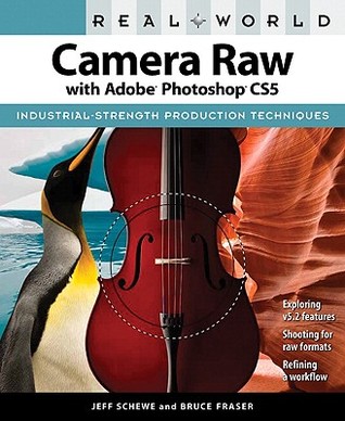 Real world Camera Raw with Adobe Photoshop CS5 Includes index