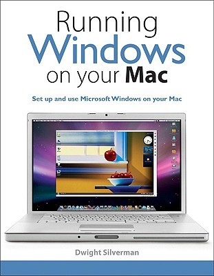 Running Windows on your Mac: [set up and use Microsoft Windows on your Mac]