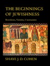 The beginnings of Jewishness: boundaries, varieties, uncertainties