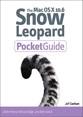 The Mac OS X 10.6 Snow Leopard pocket guide: [ginormous knowledge, pocket-sized]