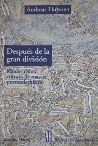 Después de la gran división : modernismo, cultura de masas, posmodernismo