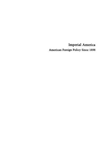 Imperial America: American Foreign Policy Since 1898