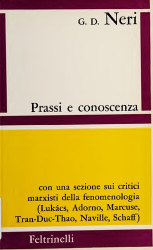 Prassi e conoscenza. Con una sezione sui critici marxisti della fenomenologia