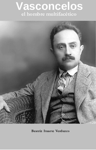 Vasconcelos. El hombre multifacético