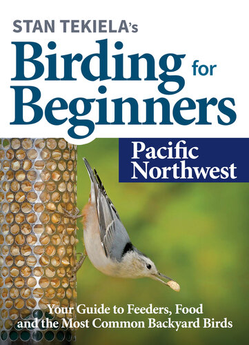 Stan Tekiela's Birding for Beginners Pacific Northwest