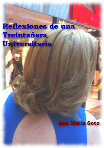 Reflexiones de una Treintañera Universitaria (Spanish Edition)
