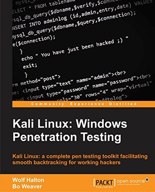 Kali Linux 2: Windows penetration testing: Kali Linux: a complete pentesting toolkit facilitating smooth backtracking for working hackers
