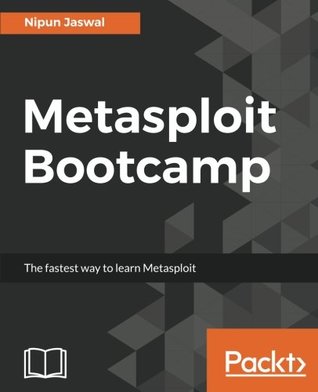 Metasploit bootcamp: a fast-paced guide to enhance your pentesting skills