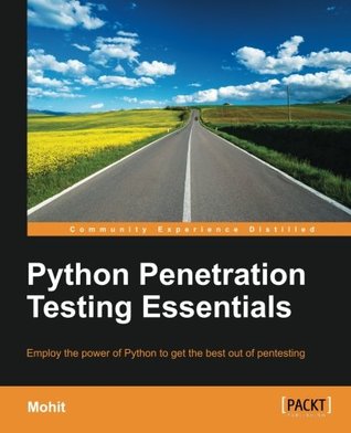 Python penetration testing essentials: employ the power of Python to get the best out of pentesting
