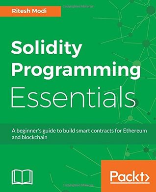 Solidity programming essentials: a beginner's guide to build smart contracts for Ethereum and blockchain