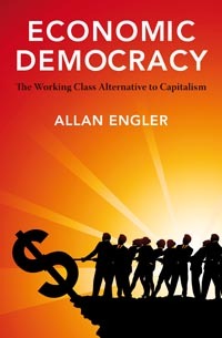 Economic democracy: the working-class alternative to capitalism