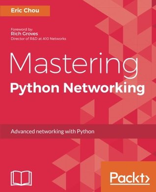 Mastering Python networking: advanced networking with Python