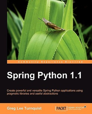 Spring Python 1.1 Caption title and publication information from p. [1] at beginning. - Author from p. [2] at beginning. - Includes index